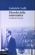 Gabriele_Lolli_Filosofia della matematica. L'eredità del Novecento