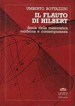Umberto_Bottazzini_Il flauto di Hilbert. Storia della matematica moderna e contemporanea.