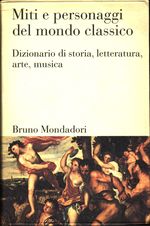 Eric Maria_Moormann_Miti e personaggi del mondo classico. Dizionario di storia, letteratura, arte, musica