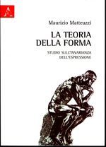 Maurizio L. M._Matteuzzi_La teoria della forma. Studio sull'invarianza dell'espressione
