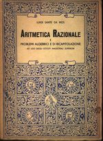 Luigi Sante_Da Rios_Aritmetica razionale e problemi algebrici e di ricapitolazione ad uso degli Istituti Magistrali Superiori