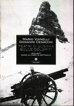 Mario_Vianelli_Teatri di guerra sulle Dolomiti. 1915-1917: guida ai campi di battaglia