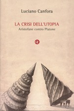 Luciano_Canfora_La crisi dell'utopia. Aristofane contro Platone