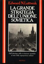 Edward Nicolae_Luttwak_La grande strategia dell'Unione Sovietica