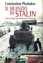 Constantine_Pleshakov_Il silenzio di Stalin. I primi dieci tragici giorni dell'Operazione Barbarossa