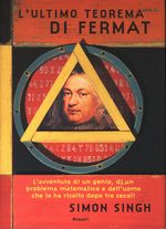 Simon Lehna_Singh_L'ultimo teorema di Fermat. L'avventura di un genio, di un problema matematico e dell'uomo che lo ha risolto dopo tre secoli