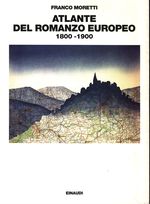Franco_Moretti_Atlante del romanzo europeo. 1800-1900