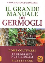 Carole_Dougoud-Chavannes_Il grande manuale dei germogli. Come coltivarli, le proprietà nutrizionali, ricette sane