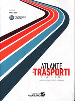 Paolo_Beria_Atlante dei trasporti italiani. Infrastrutture - Offerta - Domanda