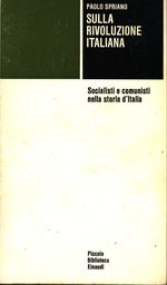 Paolo_Spriano_Sulla rivoluzione italiana. Socialisti e comunisti nella storia d'Italia