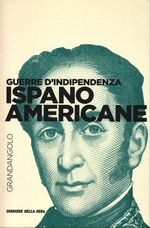 Massimo_De Giuseppe_Guerre d'indipendenza ispano-americane