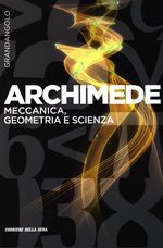 Pier Daniele_Napolitani_Archimede. Meccanica, geometria e scienza