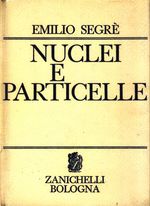 Emilio Gino_Segrè_Nuclei e particelle. Introduzione alla fisica nucleare e subnucleare