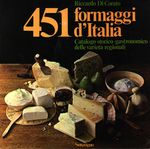 Riccardo_Di Corato_451 formaggi d'Italia. Catalogo storico-gastronomico delle varietà regionali