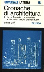Bruno_Zevi_Cronache di architettura 07 Vol. 7. 0321-0384: da La Tourette corbusieriana ai laboratori medici di Louis Kahn