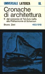 Bruno_Zevi_Cronache di architettura 09 Vol. 9. 0452-0518: dal concorso di Tel-Aviv/Jaffa alla Philarmonie di Scharoun