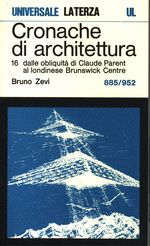 Bruno_Zevi_Cronache di architettura 16 Vol. 16. 0885-0952: dalle obliquità di Claude Parent al londinese Brunswick Centre