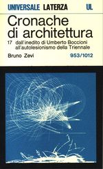 Bruno_Zevi_Cronache di architettura 17 Vol. 17. 0953-1012: dall'inedito di Umberto Boccioni all'autolesionismo della Triennale