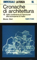 Bruno_Zevi_Cronache di architettura 19 Vol. 19. 1081-1130: dalla conferenza di Vancouver alla scomparsa di Aalto