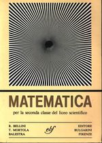 Rino_Bellini_Matematica. Elementi di algebra per la seconda classe del Liceo scientifico