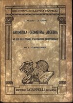 Emilio_Artom_Artimetica - Geometria - Algebra. Ad uso delle Scuole d'avviamento professionale 01 Vol. I. Classe prima