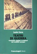 Lucio_Ceva_Teatri di guerra. Comandi, soldati e scrittori nei conflitti europei