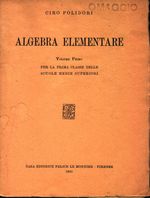Ciro_Polidori_Algebra elementare 01 Volume Primo per la prima classe delle Scuole medie superiori