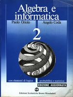 Paolo_Oriolo_Algebra e informatica con elementi di logica, probabilita' e statistica 02 Vol. 2.