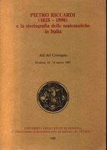 _ANON_Pietro Riccardi (1828 - 1898) e la storiografia delle matematiche in Italia. Atti del Convegno Modena, 16 - 18 marzo 1987