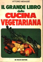 Vittorio_Menassé_Il grande libro della cucina vegetariana