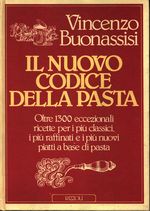 Vincenzo_Buonassisi_Il nuovo codice della pasta. Oltre 1300 eccezionali ricette per i piú classici, i piú raffinati e i piú nuovi piatti a base di pasta