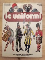 Frederick_Wilkinson_Le uniformi. 800 uniformi di tutto il mondo dalle origini a oggi